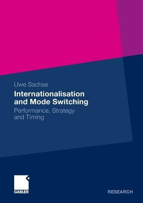 Internationalisation and Mode Switching: Performance, Strategy and Timing by Sachse, Uwe