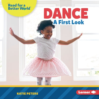 Dance: A First Look by Peters, Katie