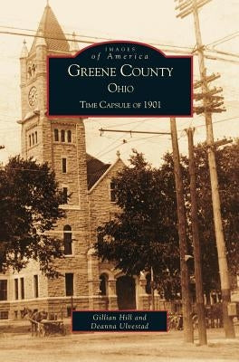 Greene County, Ohio: Time Capsule of 1901 by Greene County Bicentennial Committee
