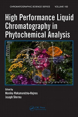High Performance Liquid Chromatography in Phytochemical Analysis by Waksmundzka-Hajnos, Monika