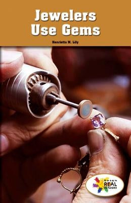 Jewelers Use Gems by Lily, Henrietta M.