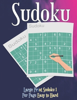 Large Print Sudoku 1 Per Page Easy to Hard: Sudoku puzzle book for adults by Book, Sudoku
