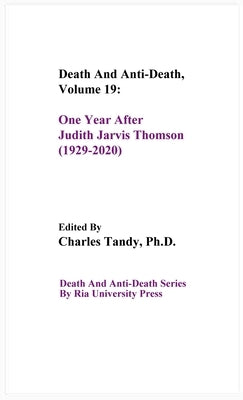 Death And Anti-Death, Volume 19: One Year After Judith Jarvis Thomson (1929-2020) by Tandy, Charles