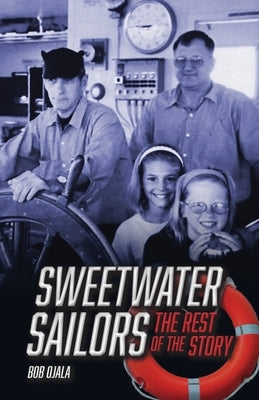 SWEETWATER SAILORS - The Rest of the Story by Ojala, Bob