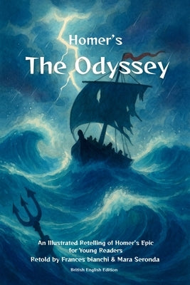 Homer's The Odyssey: Odysseus' Epic Journey - Adapted and Illustrated for Young Readers (British English Edition) by Seronda, Mara