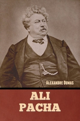 Ali Pacha by Dumas, Alexandre