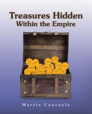 Treasures Hidden Within the Empire by Concoyle, Martin