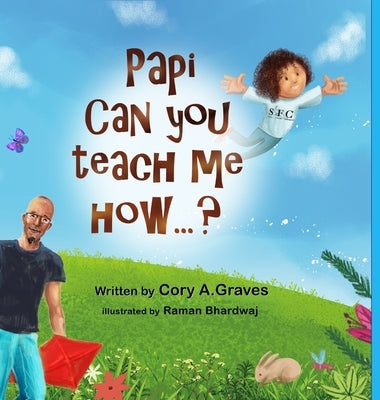 Papi Can You Teach Me How...? by Graves, Cory a.