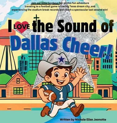 I Love the Sound of Dallas Cheer!: I Love the Sound of Dallas Cheer! by Jeonotte, Nichole Elise