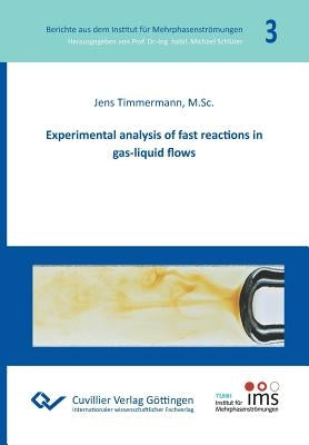 Experimental analysis of fast reactions in gas-liquid flows (Band 3) by Timmermann, Jens