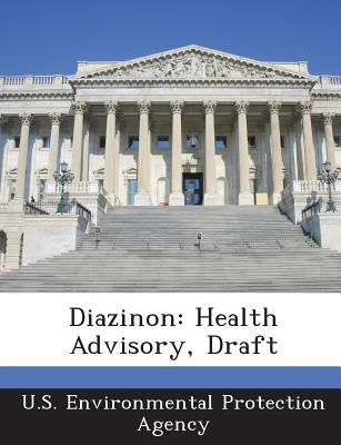 Diazinon: Health Advisory, Draft by U S Environmental Protection Agency