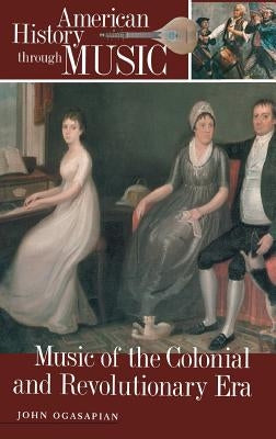 Music of the Colonial and Revolutionary Era by Ogasapian, John