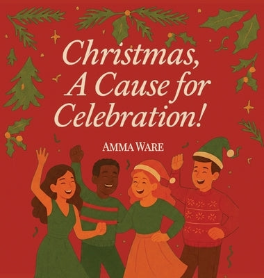 Christmas: A Cause for Celebration by Ware, Amma