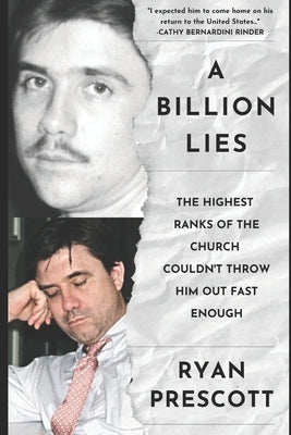 A Billion Lies: The Highest Ranks of the Church of Scientology Couldn't Throw Him Out Fast Enough by Prescott, Ryan