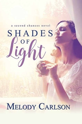 Shades of Light: A Second Chances Novel by Carlson, Melody