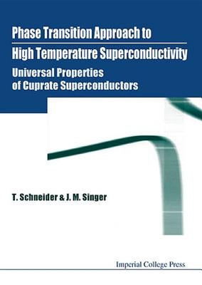 Phase Transition Approach to High Temperature Superconductivity - Universal Properties of Cuprate Superconductors by Schneider, Toni