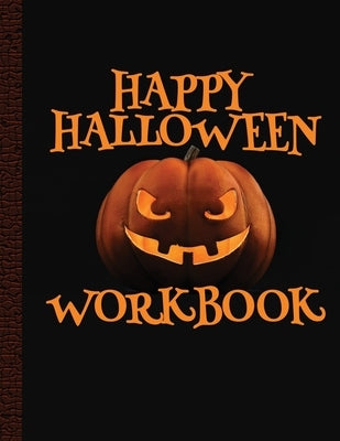 Happy Halloween Workbook: Halloween Coloring and Activity Book For Toddlers and Kids - Children Coloring Workbooks for Kids: Boys, Girls and Tod by Pack, Coloring