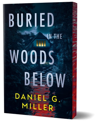 Buried in the Woods Below (Deluxe Edition) by Miller, Daniel G.