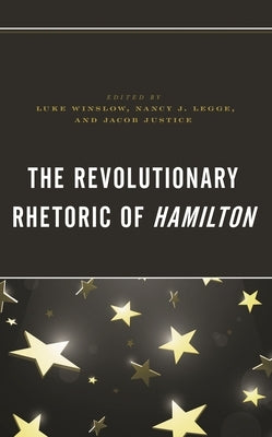 The Revolutionary Rhetoric of Hamilton by Dosser, Max