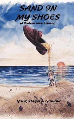 Sand in My Shoes: (A Contemporary Odyssey) by Bard, Gwyn