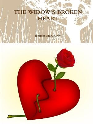 The Widow's Broken Heart by Croy, Jennifer Mary