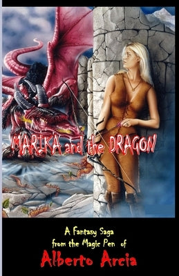 Marika and the Dragon: A Fantasy Saga by Arcia, Alberto