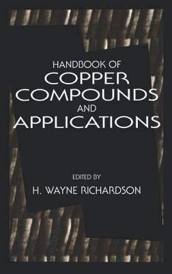 Handbook of Copper Compounds and Applications by Richardson, H. Wayne