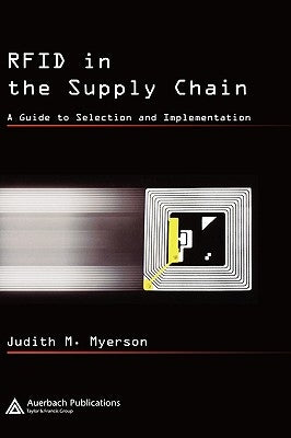 RFID in the Supply Chain: A Guide to Selection and Implementation by Myerson, Judith M.