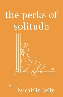 The perks of solitude by Kelly, Caitlin