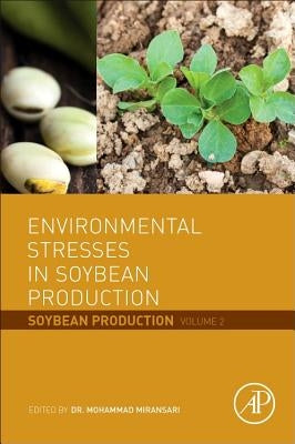 Environmental Stresses in Soybean Production: Soybean Production Volume 2 by Miransari, Mohammad