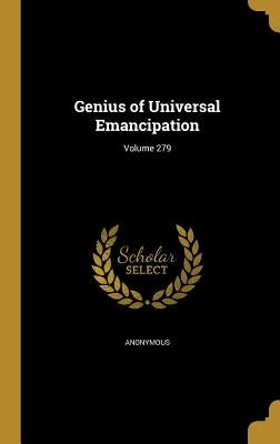 Genius of Universal Emancipation; Volume 279 by Anonymous
