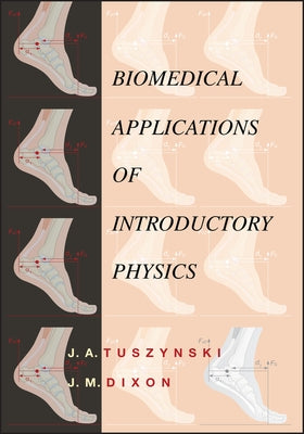 Biomedical Applications for Introductory Physics by Tuszynski, J. A.