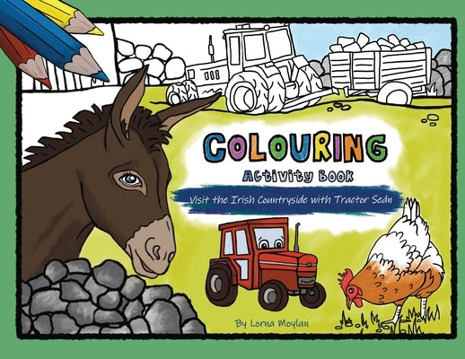 Colouring with Tractor Se?n - Visit the Irish Countryside by Moylan, Lorna