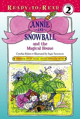 Annie and Snowball and the Magical House: Ready-To-Read Level 2volume 7 by Rylant, Cynthia