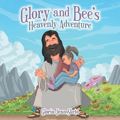 Glory and Bee's Heavenly Adventure by Sketo, Gloria Jean