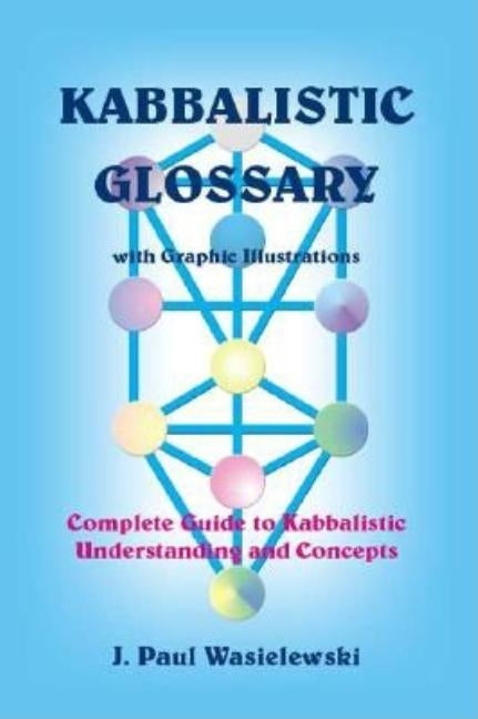 Kabbalistic Glossary by Wasielewski, J. Paul