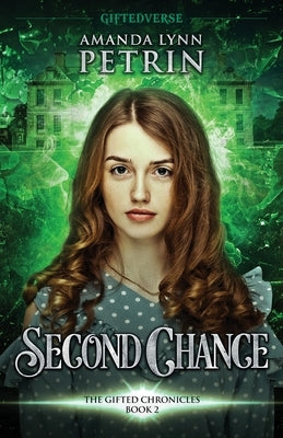 Second Chance: The Gifted Chronicles Book Two by Petrin, Amanda Lynn
