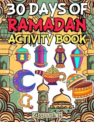 30 Days of Ramadan Activity Book by Zipporah, Kailee