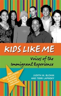 Kids Like Me: Voices of the Immigrant Experience by Blohm, Judith M.