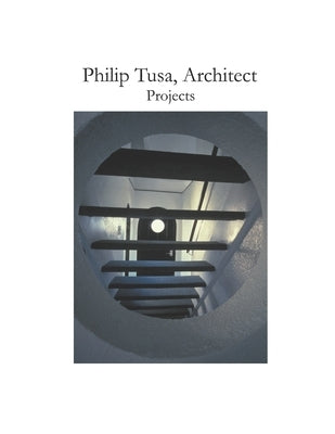Philip Tusa, Architect Projects by Tusa, Philip M.
