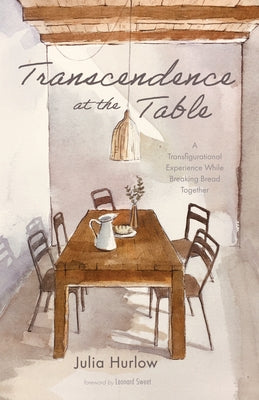 Transcendence at the Table by Hurlow, Julia