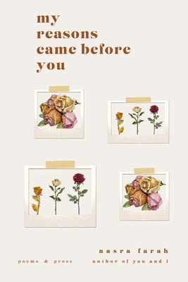 my reasons came before you by Farah, Nasra