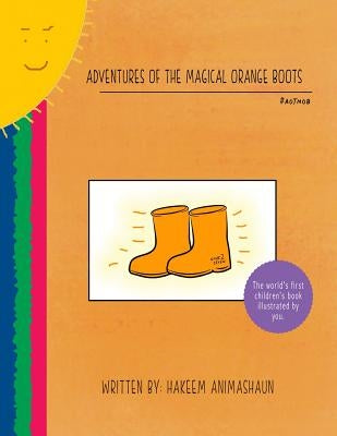 Adventures of the Magical Orange Boots: The World's First Children's Book Illustrated by You by Animashaun, Hakeem