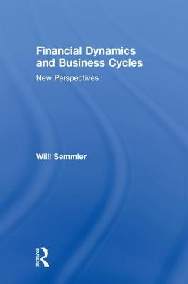 Financial Dynamics and Business Cycles: New Perspectives by Semmler, Willi