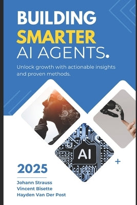 Building Smarter AI Agents: Techniques and Best Practices: A Comprehensive Guide 2025 by Schwartz, Alice