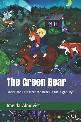 The Green Bear: Linnea and Lars visit the Bears in the Night Sky! by Almqvist, Imelda