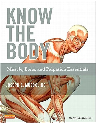 Know the Body: Muscle, Bone, and Palpation Essentials [With CDROM] by Muscolino, Joseph E.