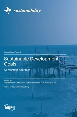 Sustainable Development Goals: A Pragmatic Approach by D'Adamo, Idiano D'Adamo Idiano d'Adam