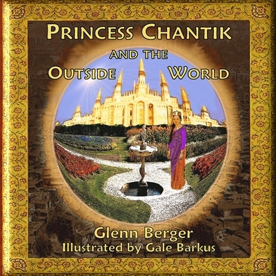 Princess Chantik and the Outside World by Berger, Glenn