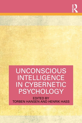 Unconscious Intelligence in Cybernetic Psychology by Hansen, Torben